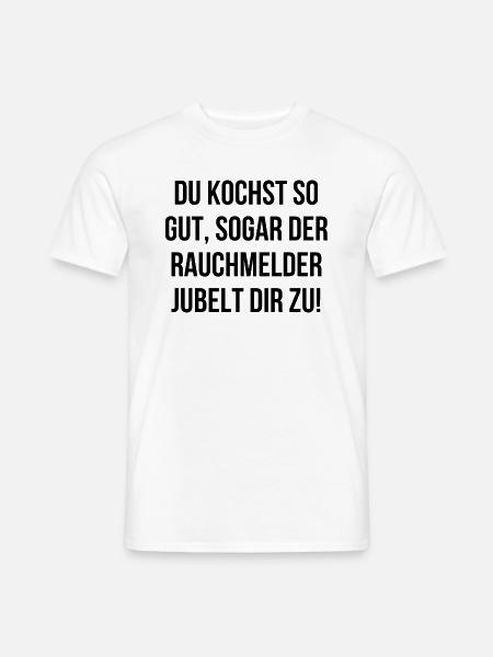 Du kochst so gut sogar der Rauchmelder jubelt - Männer T-Shirt - Weiß