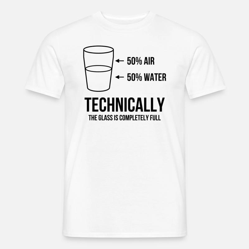 Technically the glass is completely full - Männer T-Shirt - Weiß