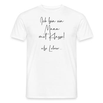 Ich bin ein Mann mit Klasse also Lehrer - Männer T-Shirt - Weiß - Vorne - AI Model Male 178 dark (178cm)