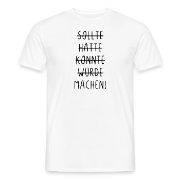 Sollte hätte würde könnte machen - Männer T-Shirt - Weiß - Vorne - AI Model Male 178 dark (178cm)