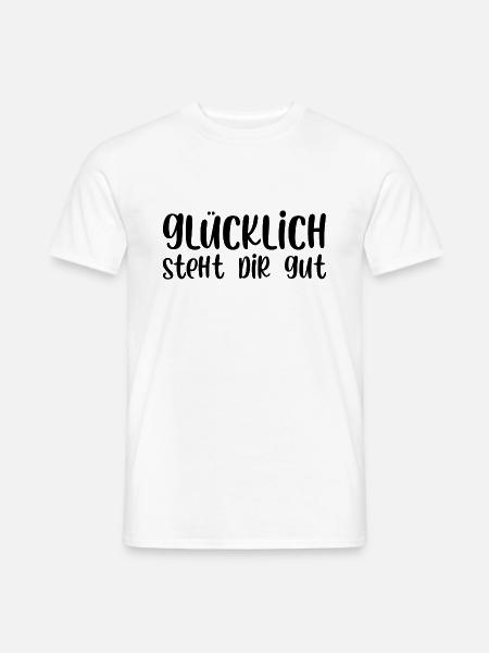 Glücklich steht dir gut - Männer T-Shirt - Weiß