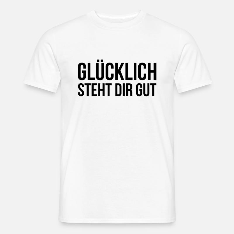 Glücklich steht dir gut - Männer T-Shirt - Weiß