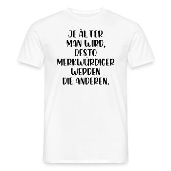 Je älter man wird je merkwürdiger werden Menschen - Männer T-Shirt - Weiß - Vorne - AI Model Male 178 dark (178cm)