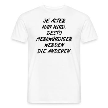 Je älter man wird je merkwürdiger werden Menschen - Männer T-Shirt - Weiß - Vorne - AI Model Male 178 dark (178cm)