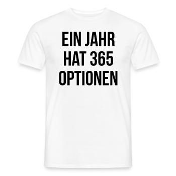 Ein Jahr hat 365 Optionen - Männer T-Shirt - Weiß - Vorne - AI Model Male 178 dark (178cm)