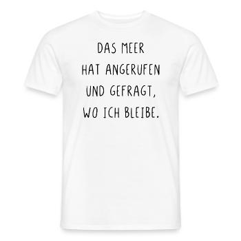 Das Meer hat angerufen und gefragt wo ich bleibe - Männer T-Shirt - Weiß - Vorne - AI Model Male 178 dark (178cm)