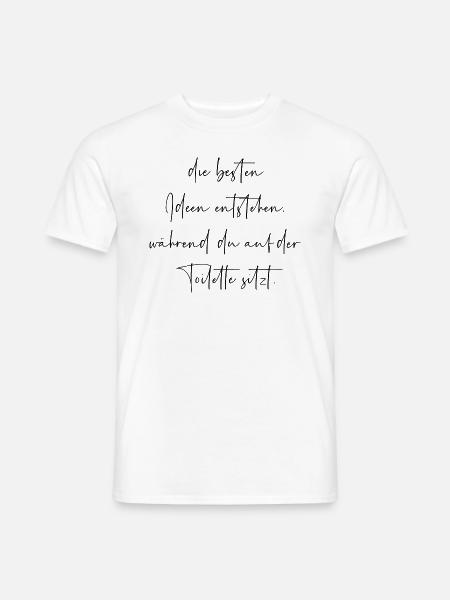 Die besten Ideen entstehen auf der Toilette - Männer T-Shirt - Weiß