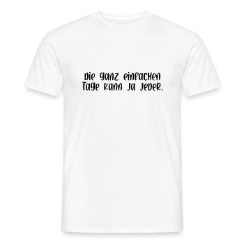 Die ganz einfachen Tage kann ja jeder - Männer T-Shirt - Weiß - Vorne - AI Model Male 178 dark (178cm)