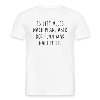 Es lief alles nach Plan aber der Plan war Mist - Männer T-Shirt - Weiß - Vorne - AI Model Male 178 dark (178cm)