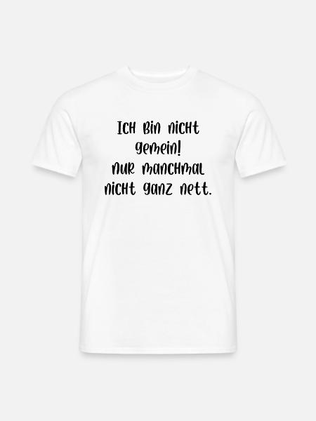 Ich bin nicht gemein nur manchmal nicht ganz nett - Männer T-Shirt - Weiß