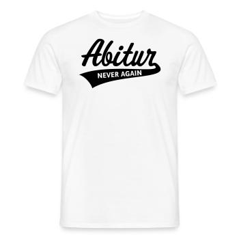 Abitur – Never Again (Abiturient / Abi / Black) - Männer T-Shirt - Weiß - Vorne - AI Model Male 178 dark (178cm)