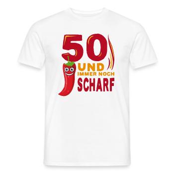 50. Geburtstag fünfzig und immer noch scharf heiss - Männer T-Shirt - Weiß - Vorne - AI Model Male 178 dark (178cm)