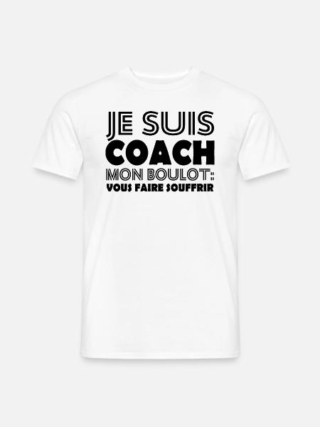 Je suis coach mon boulot vous faire souffrir - T-shirt homme - blanc