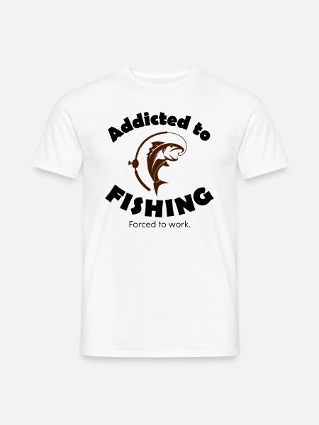Dépendant de la pêche, obligé de travailler - T-shirt homme - blanc
