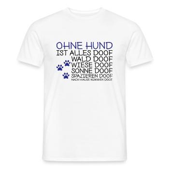 Ohne Hund ist alles doof Spruch Geschenk - Männer T-Shirt - Weiß - Vorne - AI Model Male 178 dark (178cm)