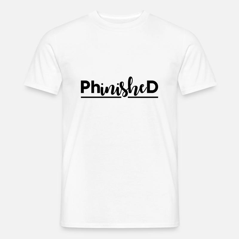 Phinished Finished PhD Abschluss Geschenk - Männer T-Shirt - Weiß