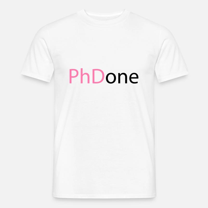 PhD Done Phd Abschluss Geschenk - Männer T-Shirt - Weiß