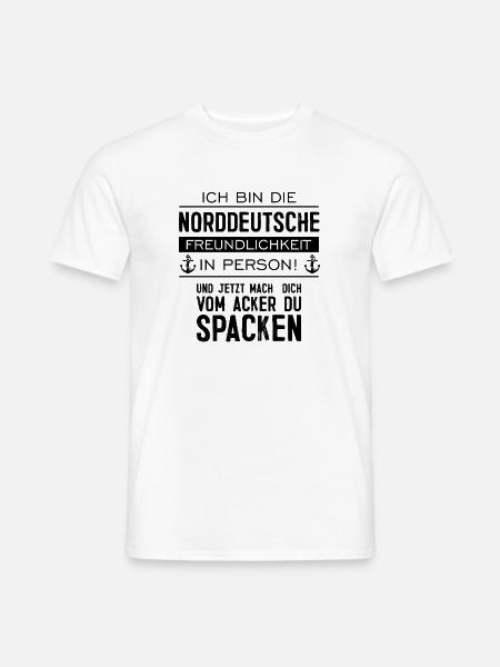 Ich bin die Norddeutsche Freundlichkeit Norden - Männer T-Shirt - Weiß