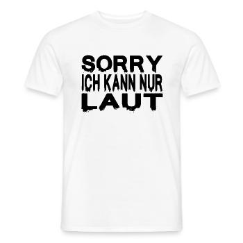 SORRY ICH KANN NUR LAUT - Männer T-Shirt - Weiß - Vorne - AI Model Male 178 dark (178cm)