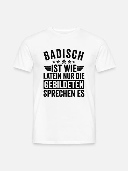 Badisch Badischer lustiger Spruch für Badner - Männer T-Shirt - Weiß