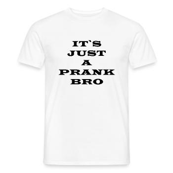 IT'S JUST A PRANK BRO Geschenk Teenager - Männer T-Shirt - Weiß - Vorne - AI Model Male 178 dark (178cm)