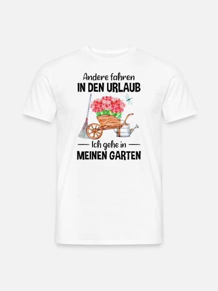 Garten Urlaub Lustiger Spruch Gärtner Geschenkidee - Männer T-Shirt - Weiß