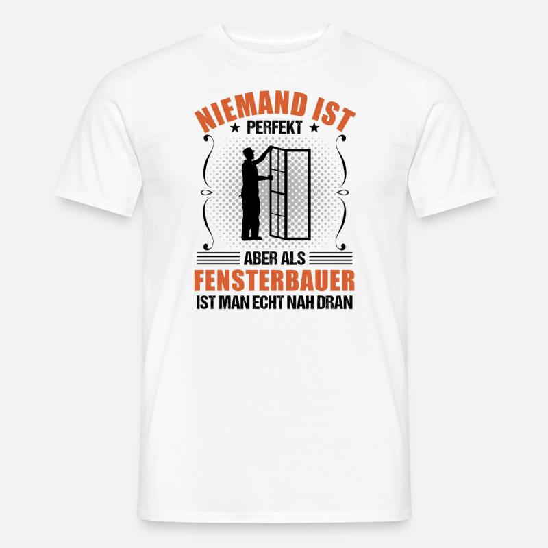 Fensterbauer Lustiger Spruch Handwerker Geschenk - Männer T-Shirt - Weiß
