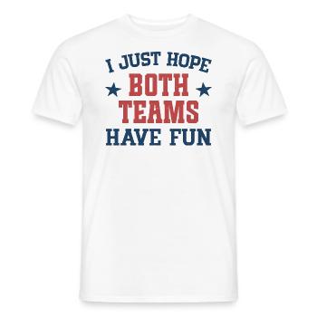 I just hope both teams have fun - Men's T-Shirt - white - Front - AI Model Male 178 dark (178cm)