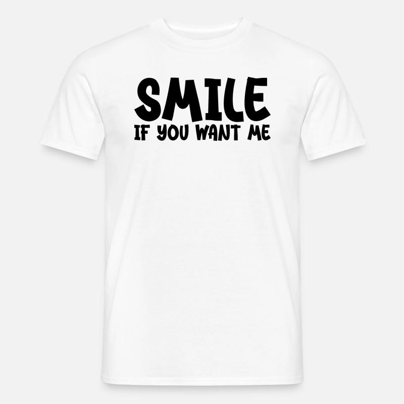 Lächle, wenn du mich willst - Männer T-Shirt - Weiß