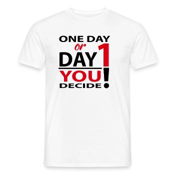 One day or day 1 - you decide! - Men's T-Shirt - white - Front - AI Model Male 178 dark (178cm)
