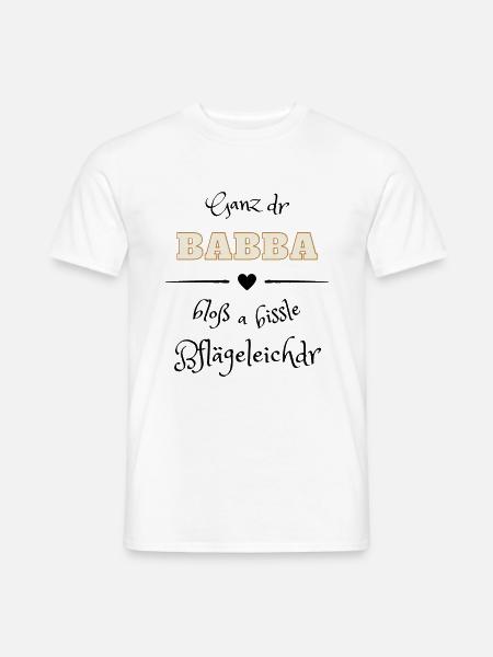 Ganz der Papa - Pflegeleichter - SchwĂ€bisch Dialek - MĂ€nner T-Shirt - WeiĂ