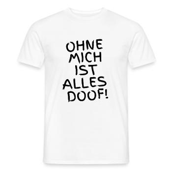 Ohne mich ist alles Doof - Hunde oder Menschen - Männer T-Shirt - Weiß - Vorne - AI Model Male 178 dark (178cm)