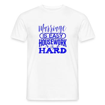 Ehe ist einfach Hausarbeit ist hartes Hochzeitsgeschenk - Männer T-Shirt - Weiß - Vorne - AI Model Male 178 dark (178cm)