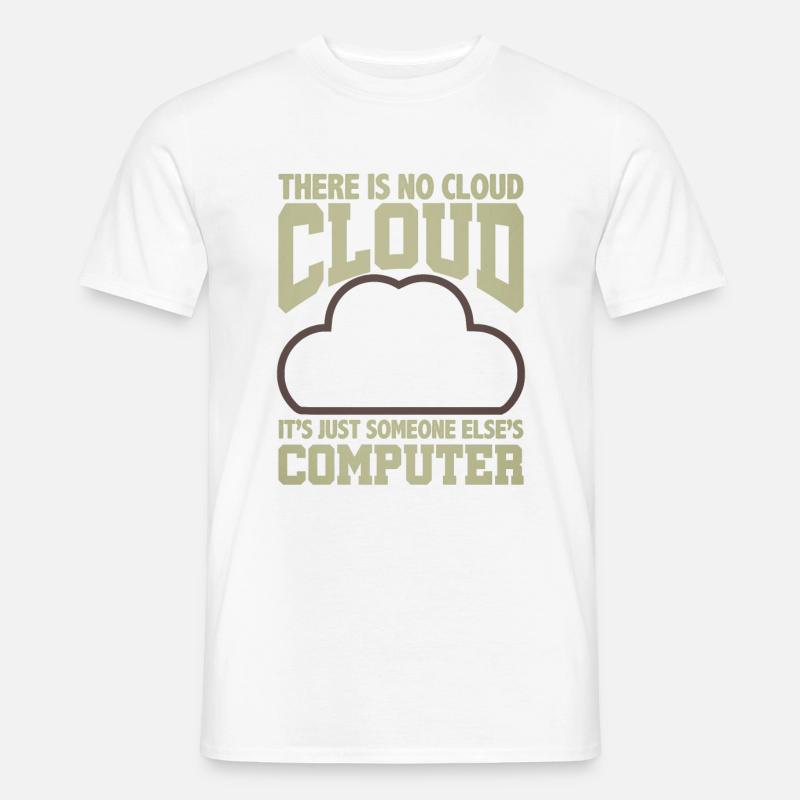 Computer Humor Keine Cloud Der Computer eines anderen - Männer T-Shirt - Weiß