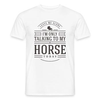 Geschenkidee für Pferdeliebhaber Lass mich, ich rede nur - Männer T-Shirt - Weiß - Vorne - AI Model Male 178 dark (178cm)
