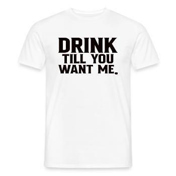 Drink Till You Want Me - Men's T-Shirt - white - Front - AI Model Male 178 dark (178cm)
