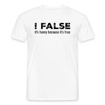 ! Falsch - es ist lustig, weil es wahr ist - Männer T-Shirt - Weiß - Vorne - AI Model Male 178 dark (178cm)