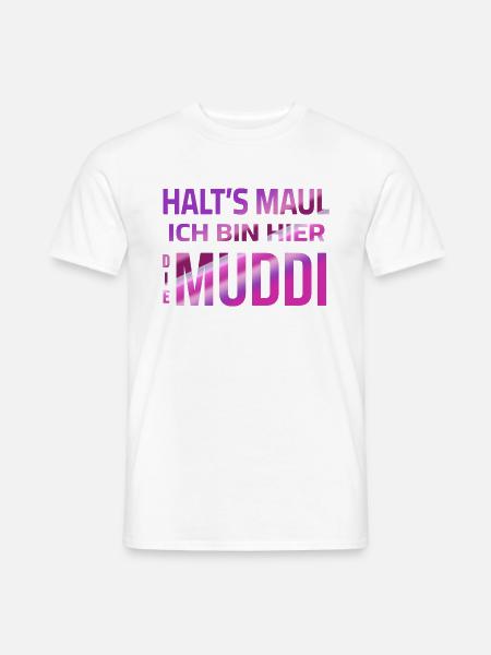 Halt's Maul - Ich bin hier die Muddi - Männer T-Shirt - Weiß