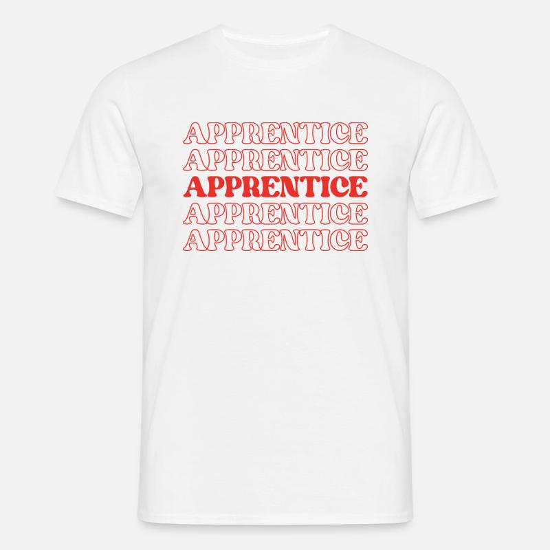 Apprentice Trainee Apprentice Novice Learner - Men's T-Shirt - white
