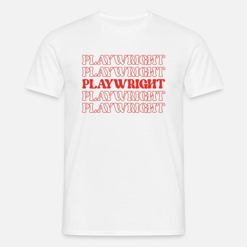 Playwright Dramatist Scriptwriter Writer Dramatic - Men's T-Shirt - white
