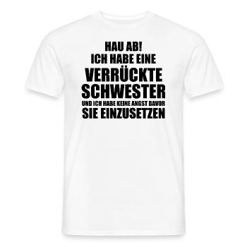 Hau ab! ich habe eine verrückte schwester - Männer T-Shirt - Weiß - Vorne - AI Model Male 178 dark (178cm)