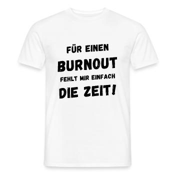 Für einen Burnout fehlt mir einfach die Zeit - Männer T-Shirt - Weiß - Vorne - AI Model Male 178 dark (178cm)