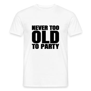 Funny Aging Gifts Never too Old to Party Sarcasm - Men's T-Shirt - white - Front - AI Model Male 178 dark (178cm)