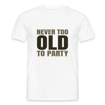 Funny Aging Gifts Never too Old to Party Sarcasm - Men's T-Shirt - white - Front - AI Model Male 178 dark (178cm)