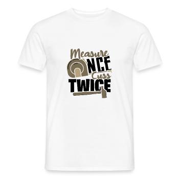 Carpenter Gifts Measure Once Cuss Twice - Men's T-Shirt - white - Front - AI Model Male 178 dark (178cm)