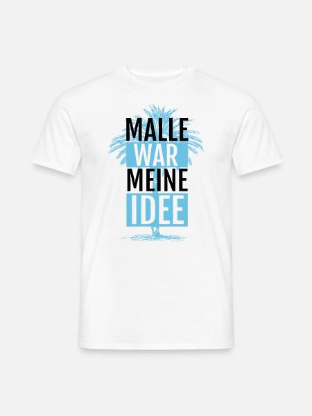 Malle war meine Idee - Männer T-Shirt - Weiß