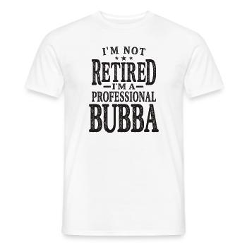 Professional Bubba - Dad, Grandpa - Not Retired - Men's T-Shirt - white - Front - AI Model Male 178 dark (178cm)