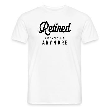 Retired Not My Problem Anymore Funny Retirement - Men's T-Shirt - white - Front - AI Model Male 178 dark (178cm)