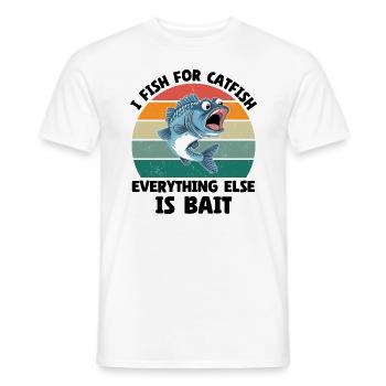 I Fish For Catfish Everything Else Is Bait - Männer T-Shirt - Weiß - Vorne - AI Model Male 178 dark (178cm)