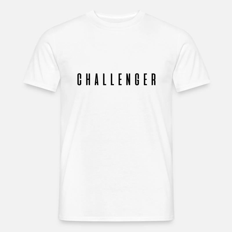 Challenger ! Geschenk Sprüche - Männer T-Shirt - Weiß